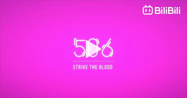 Strike the Blood III Ep04 - BiliBili