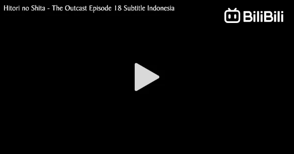 Eps.13 - Hitori no Shita (Season 2) Subtitle Indonesia - BiliBili