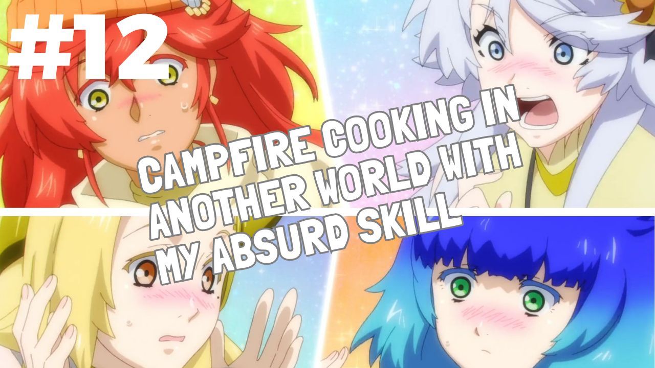 12 Manga Like Campfire Cooking in Another World with My Absurd Skill