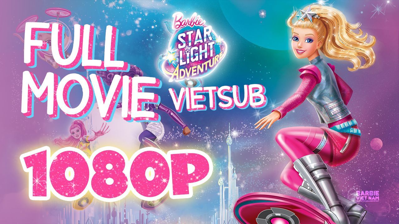 Vietsub Barbie Star Light Adventure 2016 Tr n B Full HD 1080p BiliBili