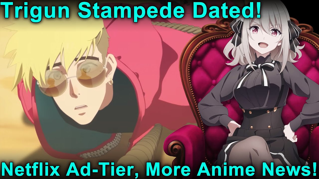 Trigun Stampede Debut, Netflix Ad Tier, Demon Slayer Event, PA Works  Original - Anime News! 