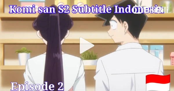 KOMI SAN WA, COMYUSHOU DESU. 2ND SEASON Camitulo 2 - Vídeo Dailymotion