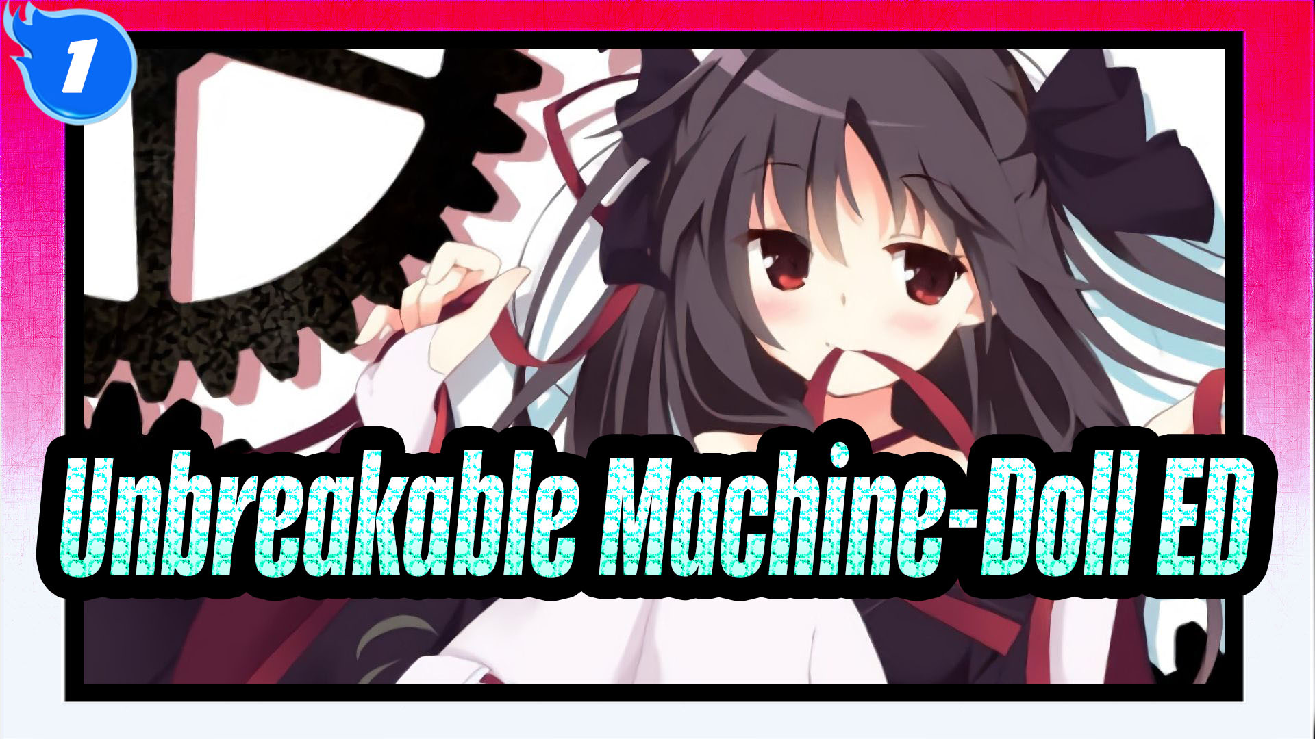 EP.1 Unbreakable Machine-Doll - BiliBili