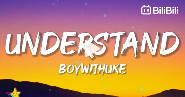 UNDERSTAND - BoyWithUke 