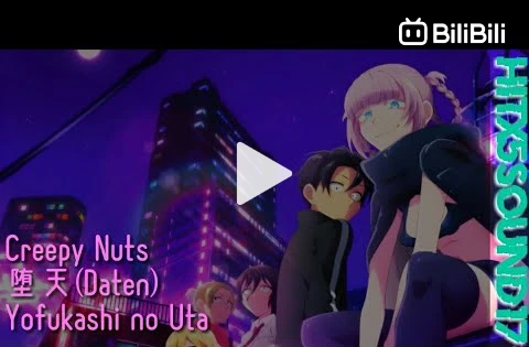 【Vietsub/rom/JP】Yofukashi no Uta - Theme Song Full /『Yofukashi no Uta by  Creepy Nuts』 - BiliBili