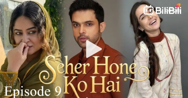 Seher Serial Seher Hone Ko Hai || Episode 9 - BiliBili