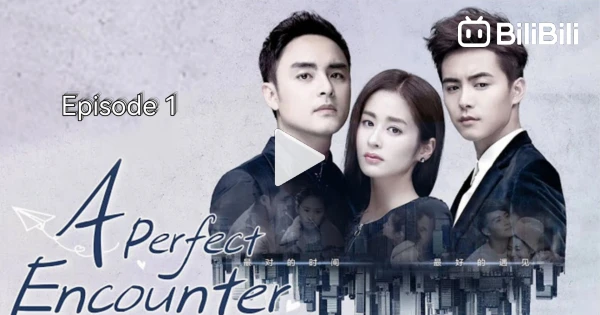 Practically Perfect Encounter 🇨🇳 I EP 1 A Perfect Encounter (2018)English Sub - BiliBili