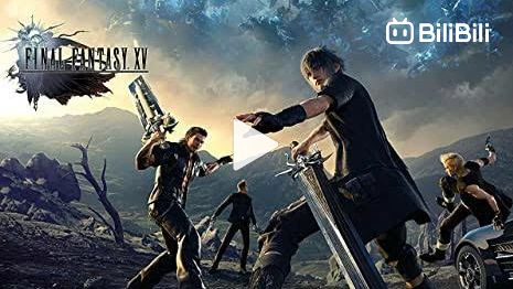 Brotherhood final fantasy XV episode 1-5 - BiliBili