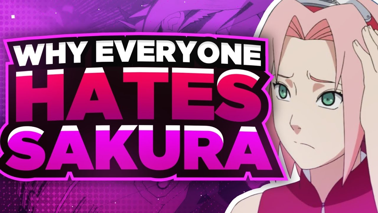 Why Everyone Hates Sakura Haruno 