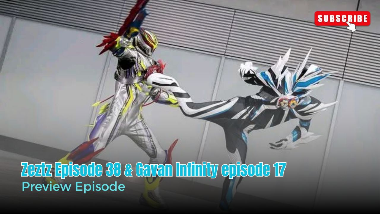 Preview Episode 38 Kamen Rider Zeztz & Gavan Infinity episode 17 - BiliBili