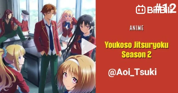Youkoso Jitsuryoku Shijou Shugi no Kyoushitsu e 2nd Season Episode 12  Discussion - Forums 