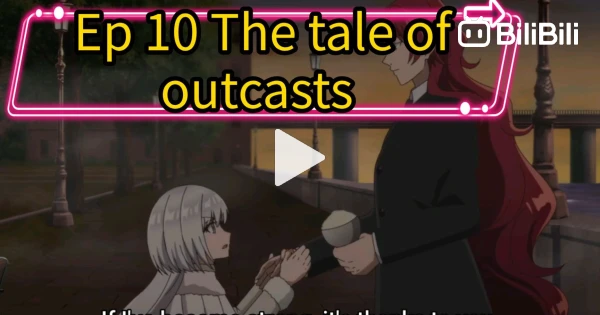 The Tale of Outcasts Episode 6 english subbed - BiliBili