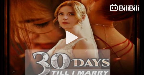 30 Days Till I Marry My Husband's - BiliBili