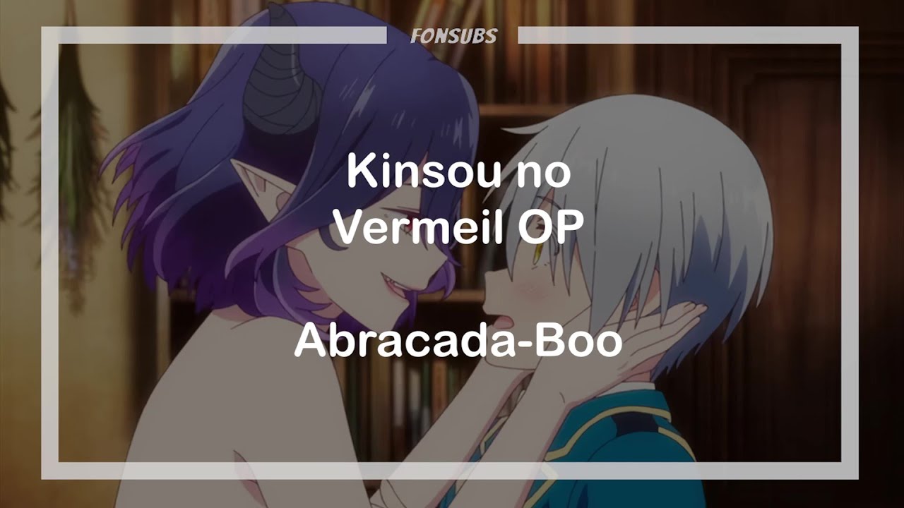 Kinsou no Vermeil OP. Full - Abracada-Boo - Kaori Ishihara (sub español) -  Bilibili