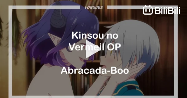 Kinsou no Vermeil OP. Full - Abracada-Boo - Kaori Ishihara (sub español) -  Bilibili