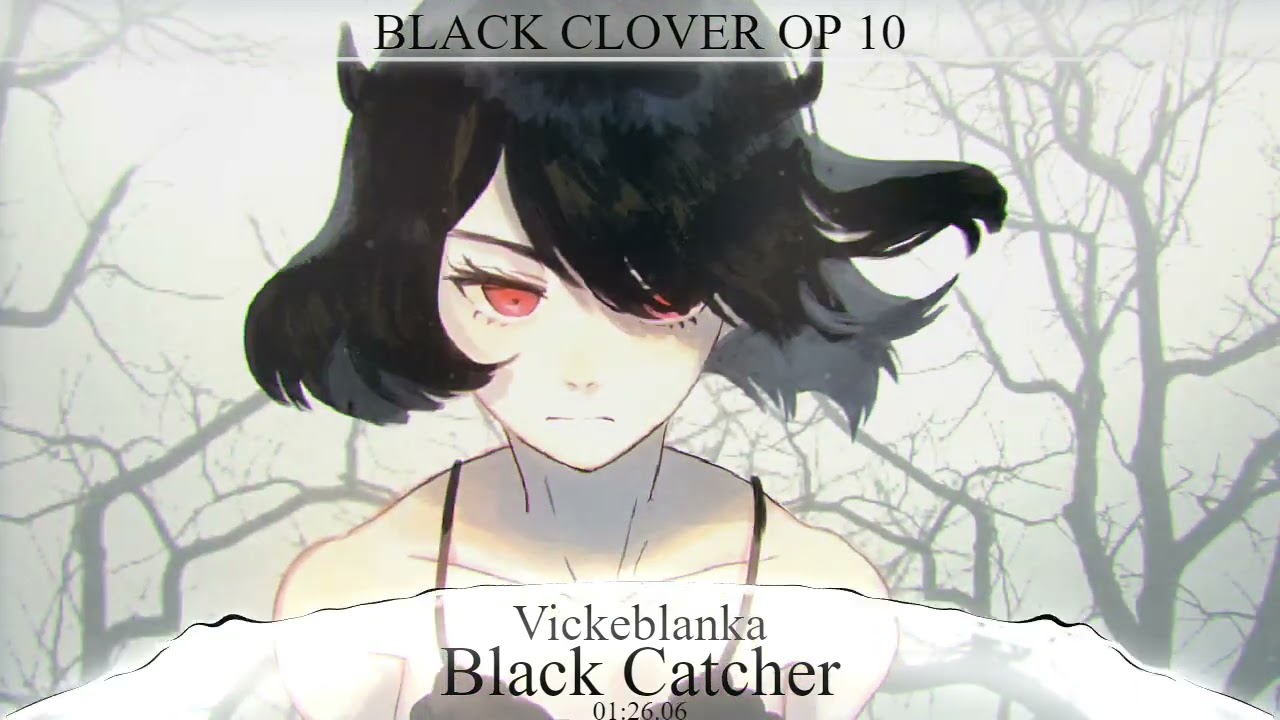 Black Clover Opening 10 Full『Vickeblanka - Black Catcher