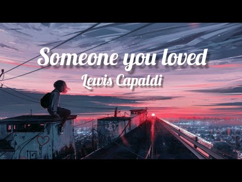 Someone You Loved (Tradução em Português) – Lewis Capaldi